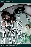 Chaos Trims My Beard